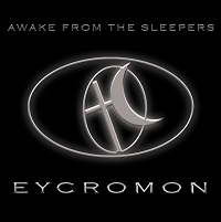 Eycromon - 'Awake from the sleepers'