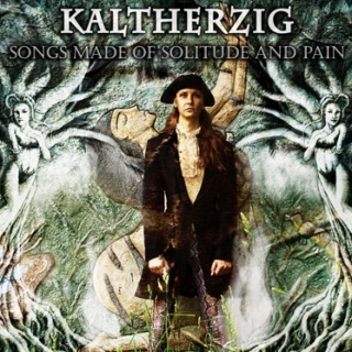 Kaltherzig - 'Songs Made Of Solitude And Pain'