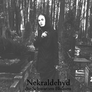Die Schwarzen Blumen - 'Nekraldehyd' Die Schwarzen Blumen - 'Nekraldehyd'