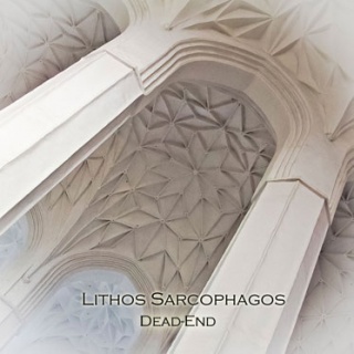 Lithos Sarcophagos - 'DeadEnd' Lithos Sarcophagos - 'DeadEnd'