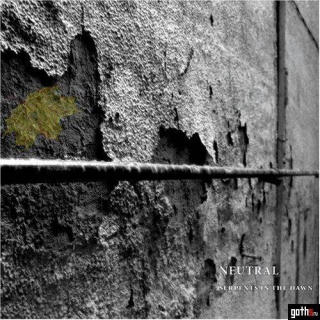 Neutral - 'Serpents In The Dawn' Neutral - 'Serpents In The Dawn'