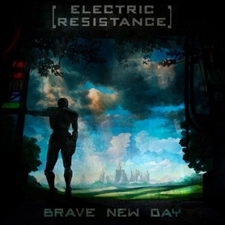 Electric Resistance - 'Brave New Day' Electric Resistance - 'Brave New Day'