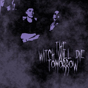 ����� ����� The Witch Will Die Tomorrow